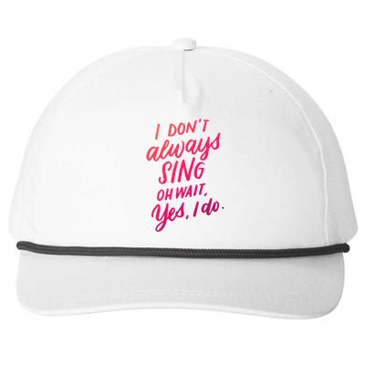 I Dont Always Sing Oh Wait Yes I Do Musical Theater Gift Snapback Five-Panel Rope Hat