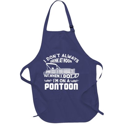 I Don't Always Drink At Noon But When I Do I'm On A Pontoon Full-Length Apron With Pockets