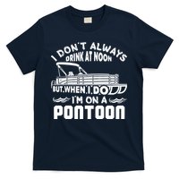 I Don't Always Drink At Noon But When I Do I'm On A Pontoon T-Shirt