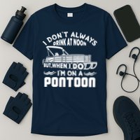I Don't Always Drink At Noon But When I Do I'm On A Pontoon T-Shirt