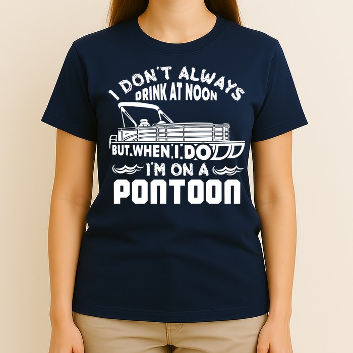 I Don't Always Drink At Noon But When I Do I'm On A Pontoon T-Shirt