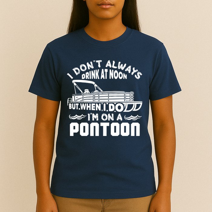 I Don't Always Drink At Noon But When I Do I'm On A Pontoon T-Shirt