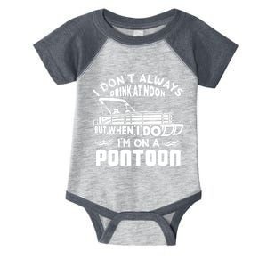 I Don't Always Drink At Noon But When I Do I'm On A Pontoon Infant Baby Jersey Bodysuit