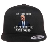 Im Drafting A Kicker In The 1st Round Joe Biden Funny Flat Bill Trucker Hat