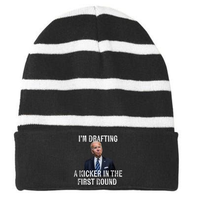 Im Drafting A Kicker In The 1st Round Joe Biden Funny Striped Beanie with Solid Band