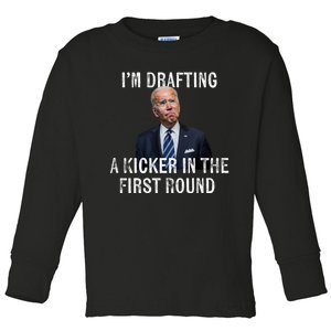 Im Drafting A Kicker In The 1st Round Joe Biden Funny Toddler Long Sleeve Shirt