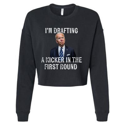 Im Drafting A Kicker In The 1st Round Joe Biden Funny Cropped Pullover Crew