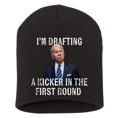 Im Drafting A Kicker In The 1st Round Joe Biden Funny Short Acrylic Beanie