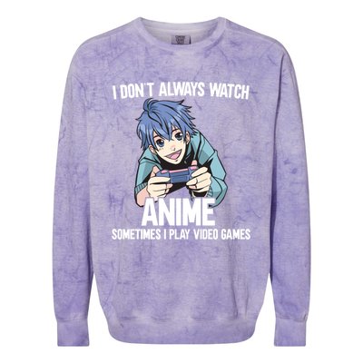 I Dont Always Watch Anime Sometimes I Play Video Games Gift Colorblast Crewneck Sweatshirt