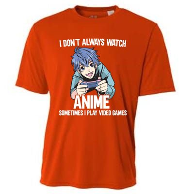 I Dont Always Watch Anime Sometimes I Play Video Games Gift Cooling Performance Crew T-Shirt