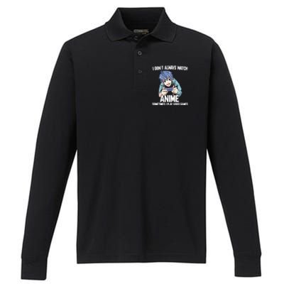 I Dont Always Watch Anime Sometimes I Play Video Games Gift Performance Long Sleeve Polo