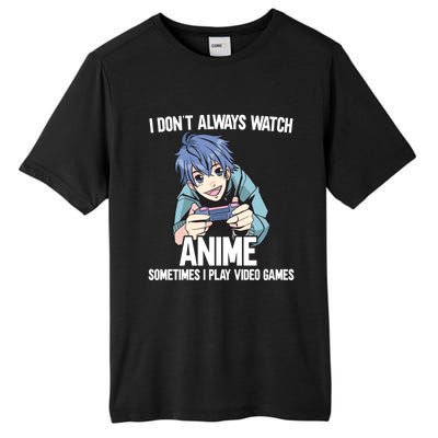 I Dont Always Watch Anime Sometimes I Play Video Games Gift Tall Fusion ChromaSoft Performance T-Shirt