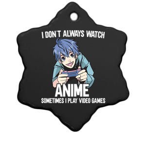 I Dont Always Watch Anime Sometimes I Play Video Games Gift Ceramic Star Ornament