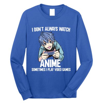 I Dont Always Watch Anime Sometimes I Play Video Games Gift Long Sleeve Shirt