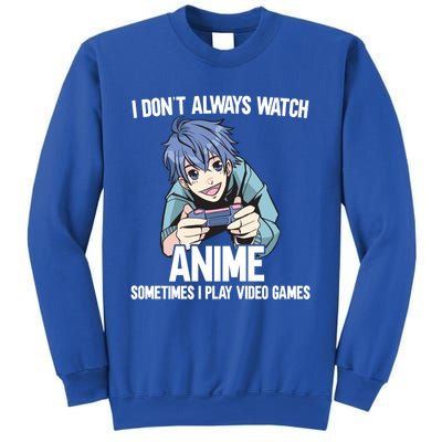 I Dont Always Watch Anime Sometimes I Play Video Games Gift Sweatshirt