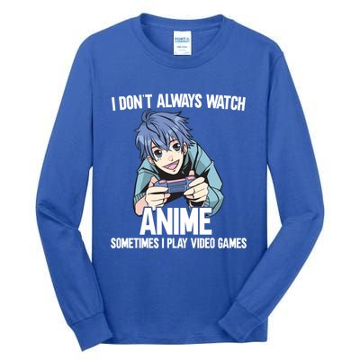 I Dont Always Watch Anime Sometimes I Play Video Games Gift Tall Long Sleeve T-Shirt