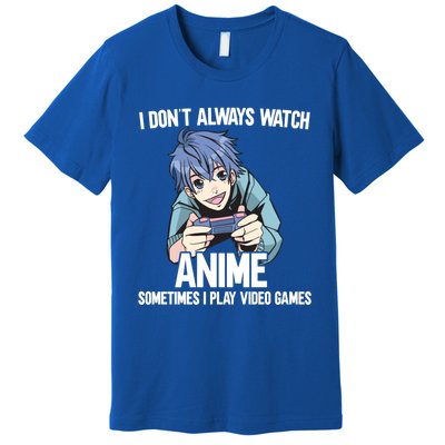 I Dont Always Watch Anime Sometimes I Play Video Games Gift Premium T-Shirt