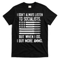 I DonT Always Listen To Socialists But When I Do I Buy More T-Shirt