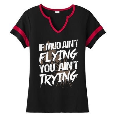 If dirt ain't flying for mud run & mud riding Mudding Ladies Halftime Notch Neck Tee