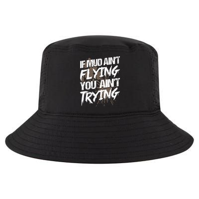 If dirt ain't flying for mud run & mud riding Mudding Cool Comfort Performance Bucket Hat