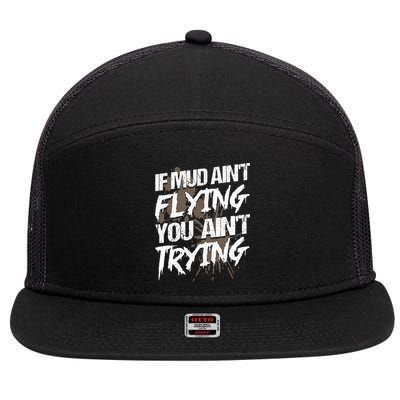 If dirt ain't flying for mud run & mud riding Mudding 7 Panel Mesh Trucker Snapback Hat