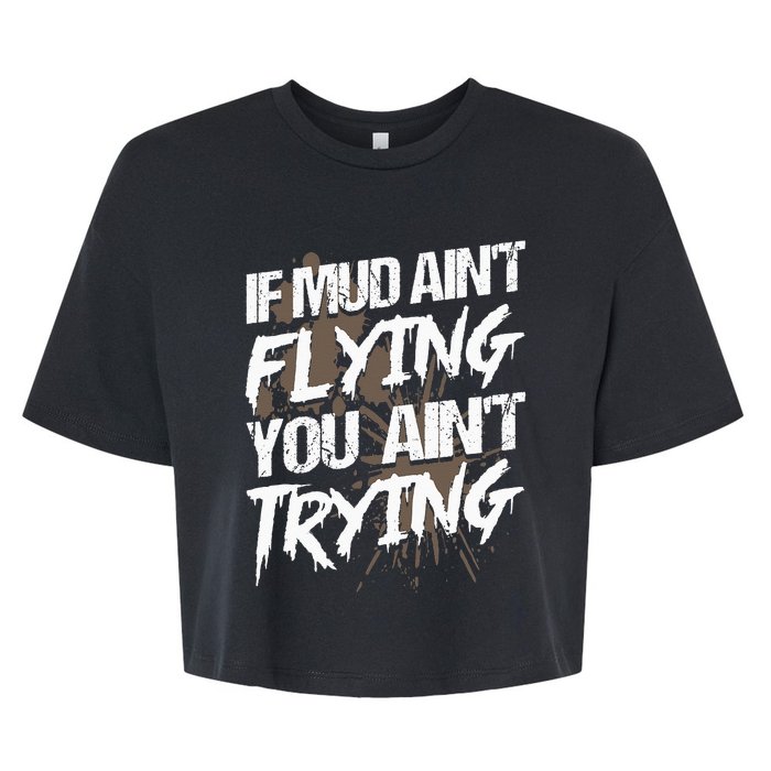 If dirt ain't flying for mud run & mud riding Mudding Bella+Canvas Jersey Crop Tee