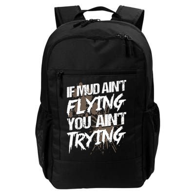 If dirt ain't flying for mud run & mud riding Mudding Daily Commute Backpack