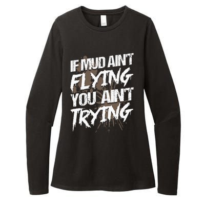 If dirt ain't flying for mud run & mud riding Mudding Womens CVC Long Sleeve Shirt