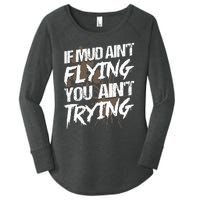 If dirt ain't flying for mud run & mud riding Mudding Women's Perfect Tri Tunic Long Sleeve Shirt