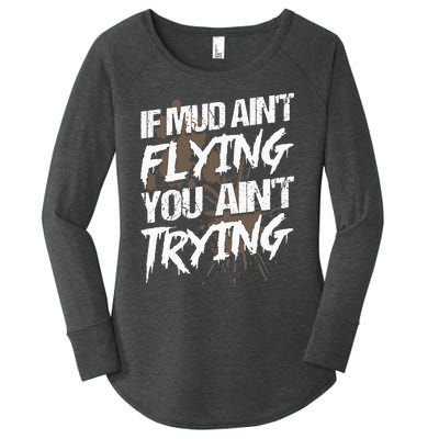 If dirt ain't flying for mud run & mud riding Mudding Women's Perfect Tri Tunic Long Sleeve Shirt