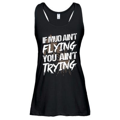 If dirt ain't flying for mud run & mud riding Mudding Ladies Essential Flowy Tank