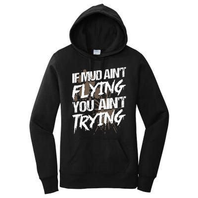 If dirt ain't flying for mud run & mud riding Mudding Women's Pullover Hoodie