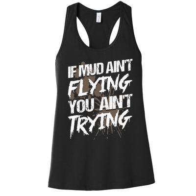 If dirt ain't flying for mud run & mud riding Mudding Women's Racerback Tank