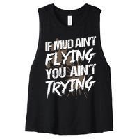 If dirt ain't flying for mud run & mud riding Mudding Women's Racerback Cropped Tank