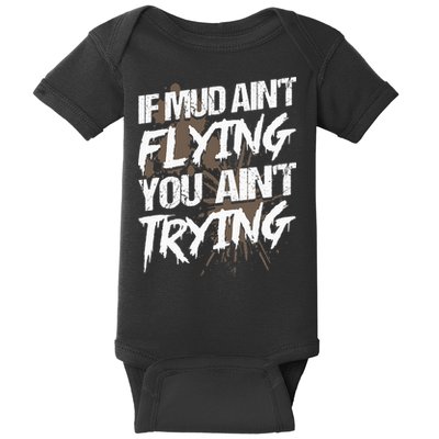 If dirt ain't flying for mud run & mud riding Mudding Baby Bodysuit