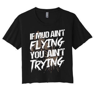 If dirt ain't flying for mud run & mud riding Mudding Women's Crop Top Tee