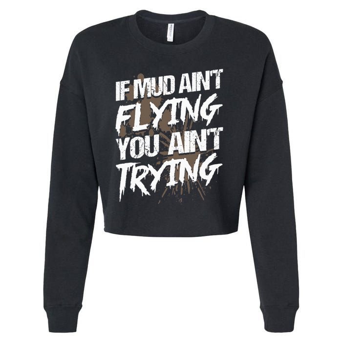 If dirt ain't flying for mud run & mud riding Mudding Cropped Pullover Crew