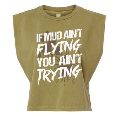 If dirt ain't flying for mud run & mud riding Mudding Garment-Dyed Women's Muscle Tee