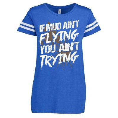 If dirt ain't flying for mud run & mud riding Mudding Enza Ladies Jersey Football T-Shirt