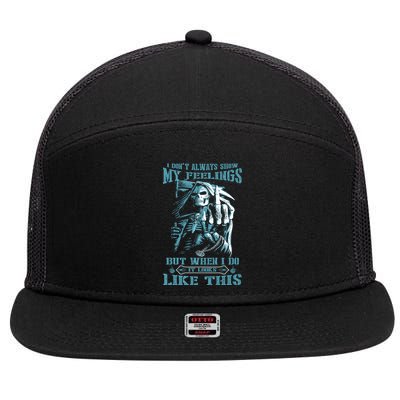 I Dont Always Show My Feelings But When I Do It Looks Like This 7 Panel Mesh Trucker Snapback Hat
