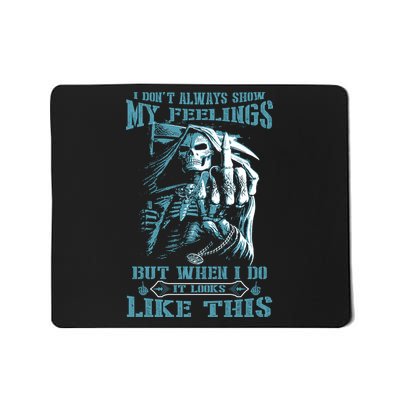 I Dont Always Show My Feelings But When I Do It Looks Like This Mousepad