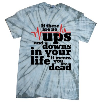 Inspirational Doctor And Nurse Ups And Downs In Your Life Meaningful Gift Tie-Dye T-Shirt