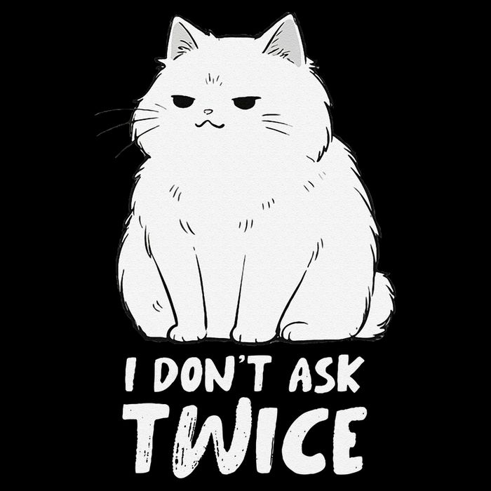 I dont ask twice Cat Funny Cute Smug Sassy Sarcastic Moody 16 in Basic Backpack