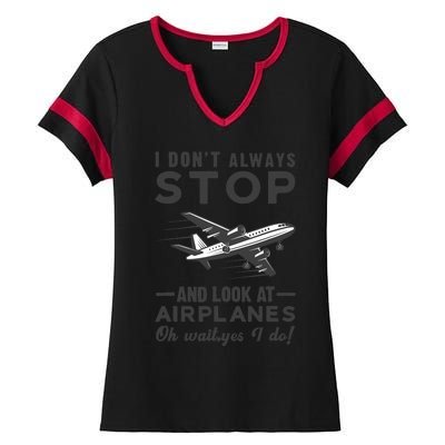 I Don't Always Stop And Look at Airplanes Novelty Humor Ladies Halftime Notch Neck Tee