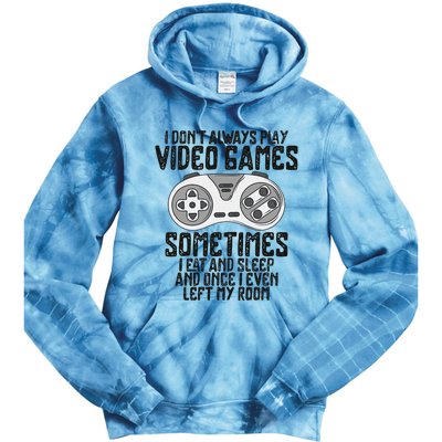 I Dont Alwasy Play Video Games Gaming Humor Funny Gamer Tie Dye Hoodie