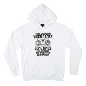 I Dont Alwasy Play Video Games Gaming Humor Funny Gamer Hoodie