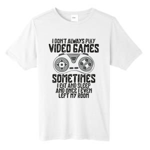 I Dont Alwasy Play Video Games Gaming Humor Funny Gamer Tall Fusion ChromaSoft Performance T-Shirt