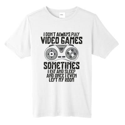 I Dont Alwasy Play Video Games Gaming Humor Funny Gamer Tall Fusion ChromaSoft Performance T-Shirt