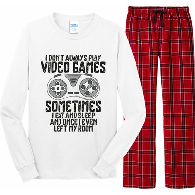 I Dont Alwasy Play Video Games Gaming Humor Funny Gamer Long Sleeve Pajama Set