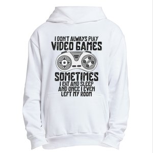 I Dont Alwasy Play Video Games Gaming Humor Funny Gamer Urban Pullover Hoodie